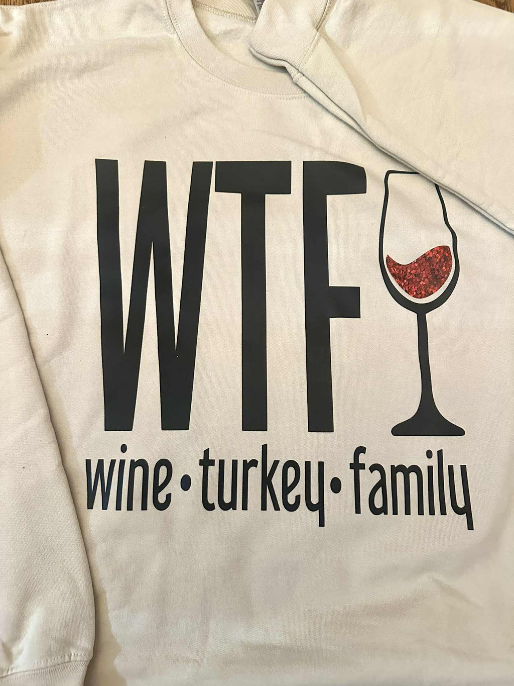 WTF  - Wine Turkey Family Crewneck Sweatshirt